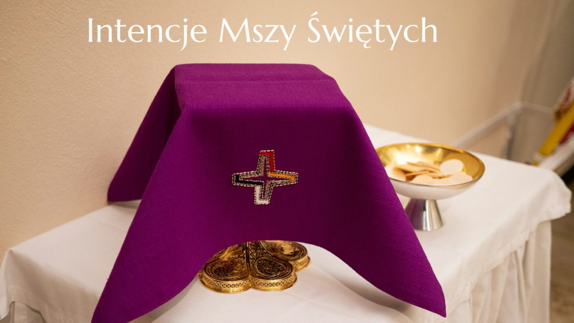 INTENCJE MSZY ŚWIĘTYCH 25 sierpnia – 31 sierpnia
